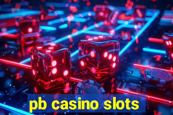 pb casino slots